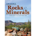 Arizona Rocks & Minerals: A Field Guide to the Grand Canyon State