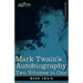 Mark Twain's Autobiography: Two Volumes in One