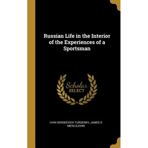 Russian Life in the Interior of the Experiences of a Sportsman