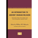 An Introduction to Ancient Iranian Religion: Readings from the Avesta and the Achaemenid Inscriptions