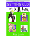 Getting Old Can Kill You
