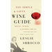 The Simple & Savvy Wine Guide: Buying, Pairing, and Sharing for All