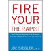 Fire Your Therapist: Why Therapy Might Not Be Working for You and What You Can Do about It