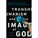 Transhumanism and the Image of God: Today's Technology and the Future of Christian Discipleship