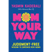 Mom Your Way: Judgment-Free Wisdom to Empower New Moms