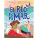El Río Es Mi Mar (the River Is My Ocean)