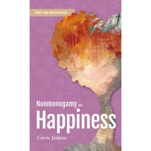 Nonmonogamy and Happiness: A More Than Two Essentials Guide