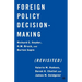 Foreign Policy Decision-Making (Revisited)