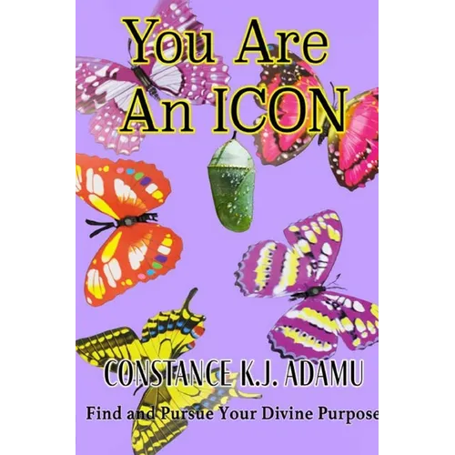 You Are an ICON: Find and Pursue Your Divine Purpose