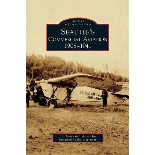 Seattle's Commercial Aviation: 1908-1941