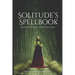Solitude's Spellbook: A Beginner's Guide to Solitary Witchcraft