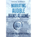 Narrating Audible Books At Home: A Step-By-Step Guide