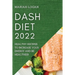 Dash Diet 2022: Healthy Recipes to Increase Your Energy and Be Healthier