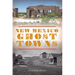 New Mexico Ghost Towns