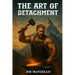 The Art of Detachment