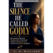 The Silence He Called Godly