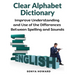 Clear Alphabet Dictionary: Improve Understanding and Use of the Differences Between Spelling and Sound