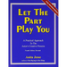 Let the Part Play You: A Practical Approach to the Actor's Creative Process