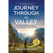 Journey Through the Valley: One Man's Story of Learning to Trust Jesus with Work, Faith, and Family