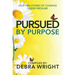 Pursued By Purpose Uplifting Stories of Courage Under Pressure