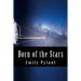 Born of the Stars: A poetic compilation
