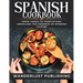 Spanish cookbook: From Tapas to Temptation: Unveiling the Essence of Spanish Cuisine.