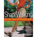 Shapewalking: Six Easy Steps to Your Best Body