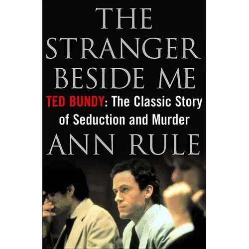 The Stranger Beside Me: Ted Bundy: The Classic Story of Seduction and Murder