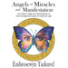 Angels of Miracles and Manifestation: 144 Names, Sigils and Stewardships To Call the Magickal Angels of Celestine Light