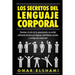 Los Secretos del Lenguaje Corporal: Dominar el Arte de la Comunicación No Verbal utilizando Técnicas Psicológicas, Habilidades Sociales y Inteligencia