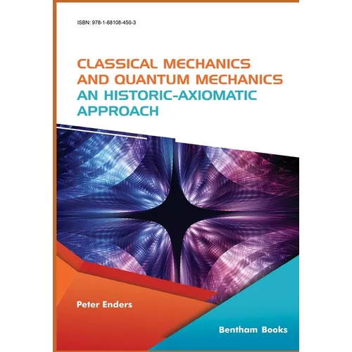 Classical Mechanics and Quantum Mechanics: An Historic-Axiomatic Approach