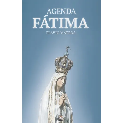 Agenda Fátima: Por el triunfo del Corazón Inmaculado de María
