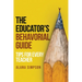 The Educator's Behavorial Guide: Tips for Every Teacher