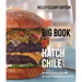 The Big Book of Hatch Chile: 180 Great Recipes Featuring the World's Favorite Chile Pepper