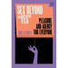 Sex Beyond Yes: Pleasure and Agency for Everyone