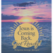 Jesus Is Coming Back. Get Ready!