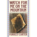 Watch for Me on the Mountain: A Novel of Geronimo and the Apache Nation