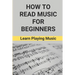 How To Read Music For Beginners: Learn Playing Music: How To Read Music Beginners