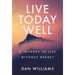Live Today Well: A Journey to Life without Regret
