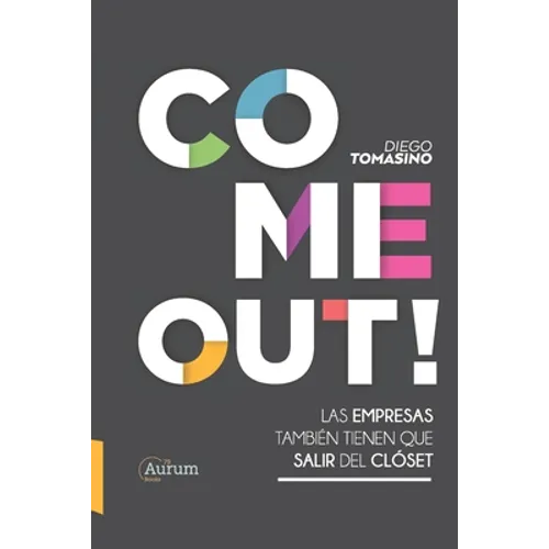 Come Out!: Las Empresas También Tienen Que Salir del Clóset