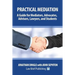 Practical Mediation: A Guide for Mediators, Advocates, Advisers, Lawyers and Students in Civil, Commercial, Business, Property, Workplace,