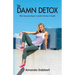 The Damn Detox: How Reconnecting to Yourself is the Key to Health