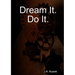 Dream It. Do It.