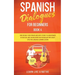 Spanish Dialogues for Beginners Book 4: Over 100 Daily Used Phrases and Short Stories to Learn Spanish in Your Car. Have Fun and Grow Your Vocabulary