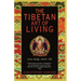 The Tibetan Art of Living: Wise Body, Mind, Life