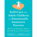 Self-Care for Adult Children of Emotionally Immature Parents: Honor Your Emotions, Nurture Your Self, and Live with Confidence