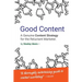 Good Content: A Genuine Content Strategy for the Reluctant Marketer
