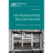 The Reimagining Ireland Reader: Examining Our Past, Shaping Our Future