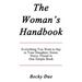 The Woman's Handbook: Everything You Want to Say to Your Daughter, Sister, Niece, Friend in One Simple Book.