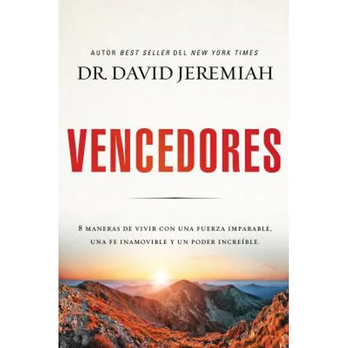 Vencedores: Ocho maneras de vivir con una fuerza imparable, una fe inamovible y un poder increíble
